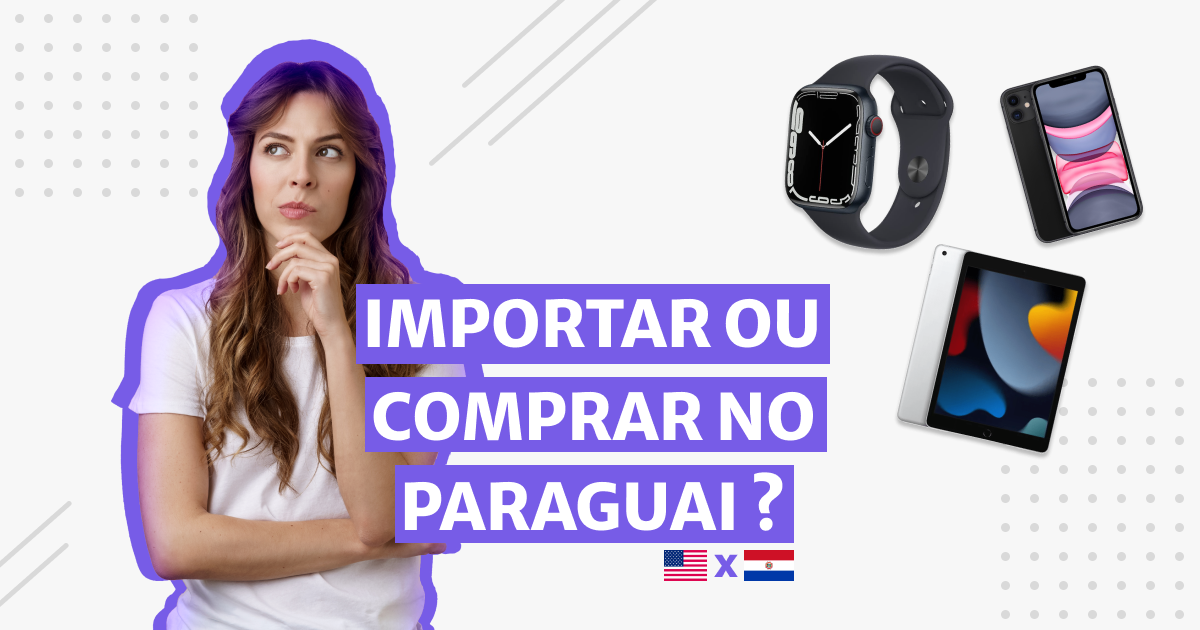 Vale a pena ir pro Paraguai e trazer iPhone de lá pra revender