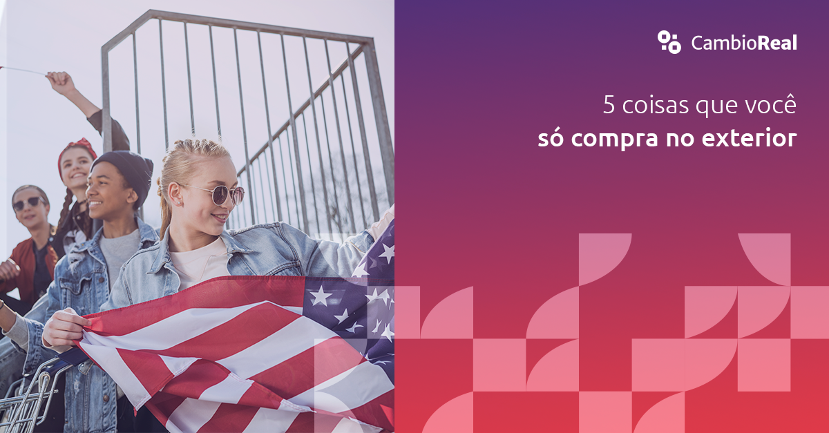 5 produtos que você só compra no exterior