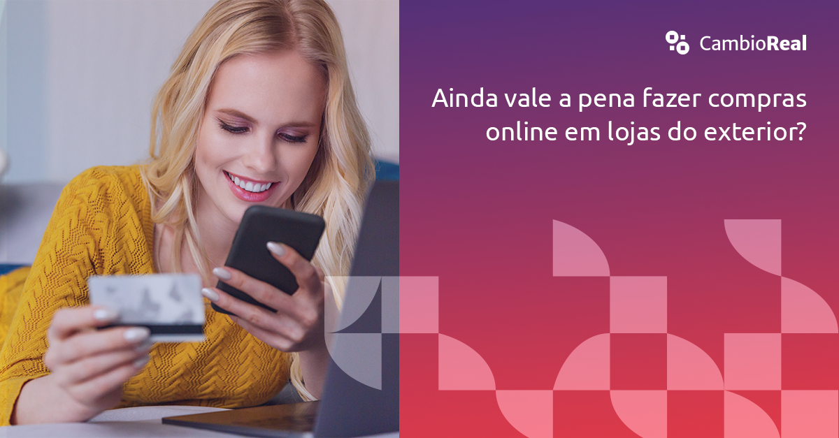 Ainda vale a pena fazer compras em lojas do exterior?