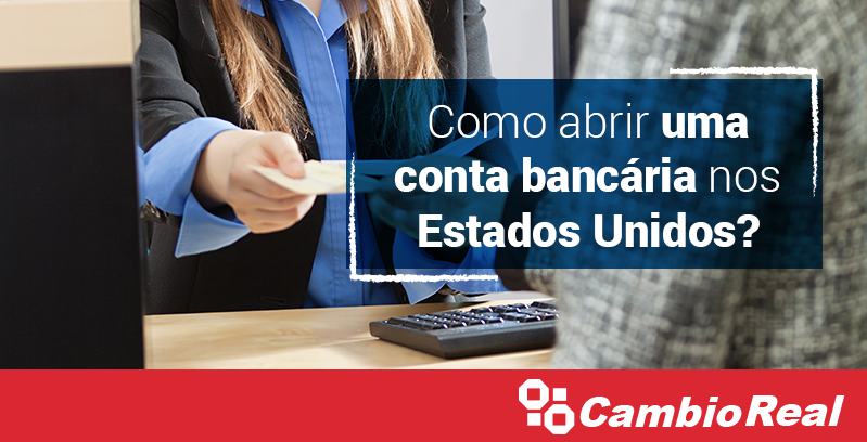 Como abrir uma conta bancária nos Estados Unidos?