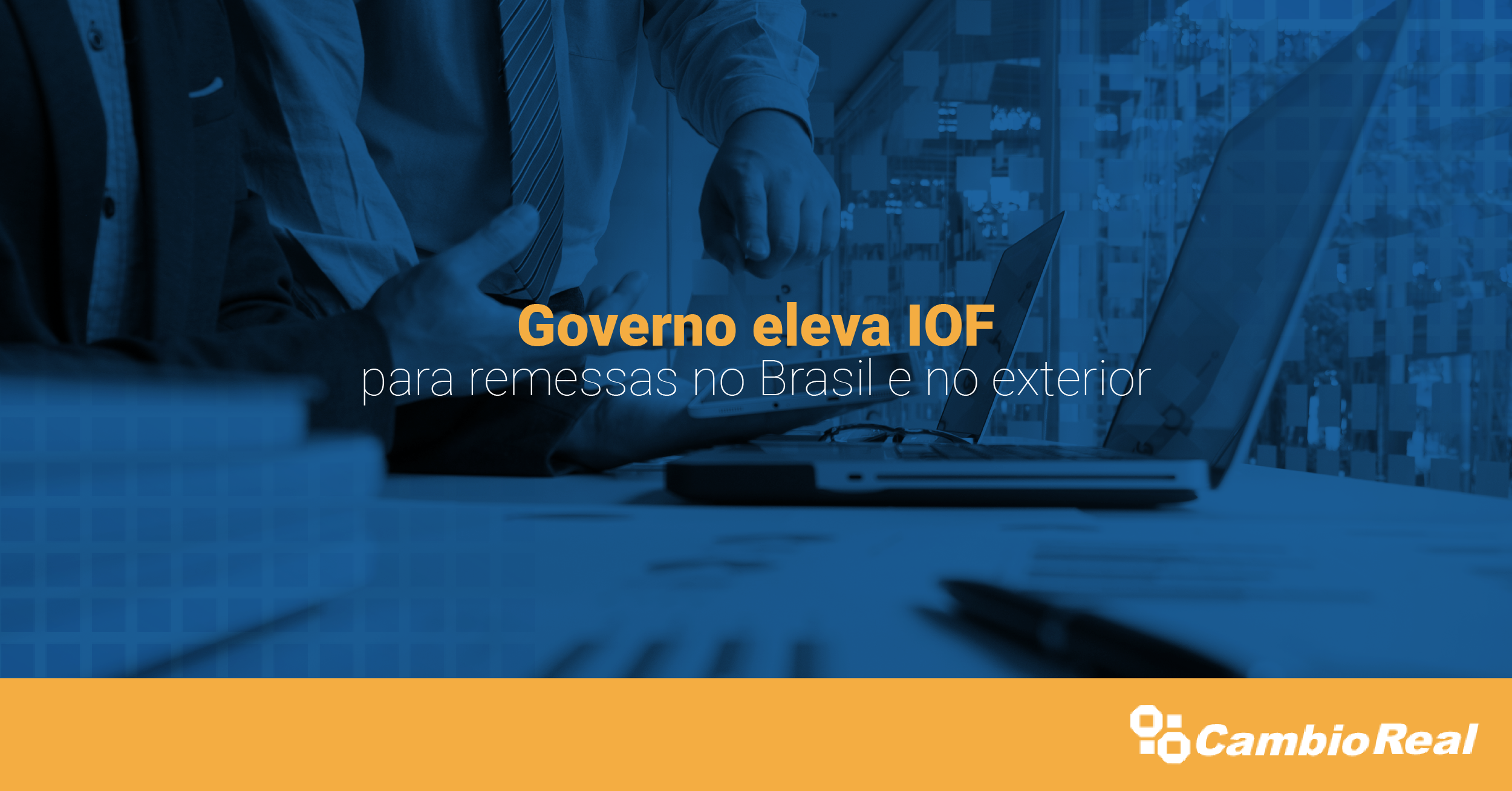 Governo eleva IOF para remessas no Brasil e no exterior