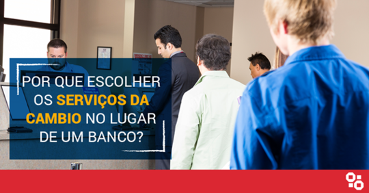 Por que escolher os serviços da CambioReal no lugar de um banco?